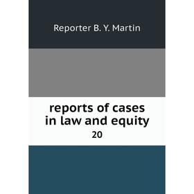 

Книга Reports of cases in law and equity 20