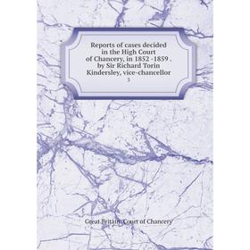 

Книга Reports of cases decided in the High Court of Chancery, in 1852 -1859. by Sir Richard Torin Kindersley, vice-chancellor 3