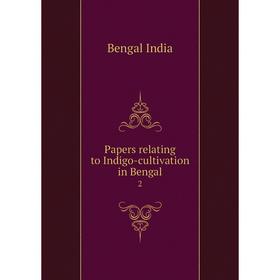 

Книга Papers relating to Indigo-cultivation in Bengal 2
