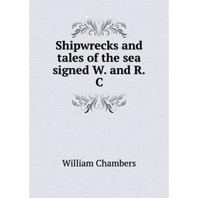 

Книга Shipwrecks and tales of the sea signed W. and R. C