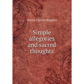 

Книга Simple allegories and sacred thoughts
