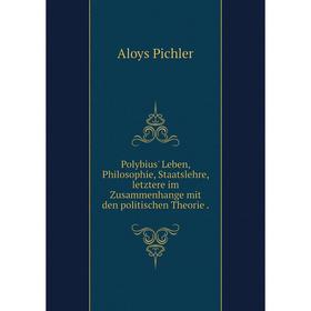 

Книга Polybius' Leben, Philosophie, Staatslehre, letztere im Zusammenhange mit den politischen Theorie.