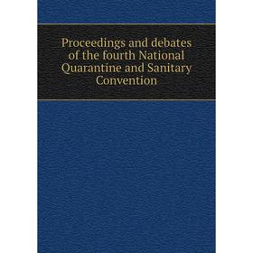 

Книга Proceedings and debates of the fourth National Quarantine and Sanitary Convention