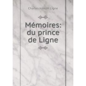 

Книга Mémoires: du prince de Ligne