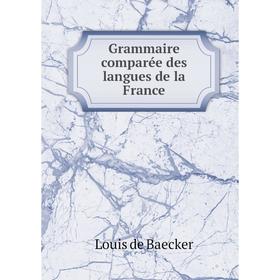 

Книга Grammaire comparée des langues de la France