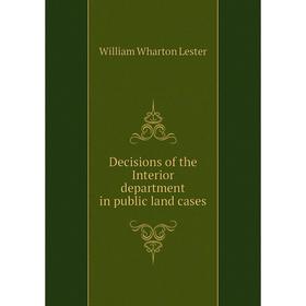 

Книга Decisions of the Interior department in public land cases