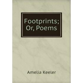 

Книга Footprints; Or, Poems