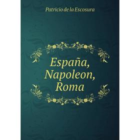 

Книга España, Napoleon, Roma