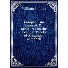 

Книга Campbellism Exposed, Or, Strictures on the Peculiar Tenets of Alexander Campbell