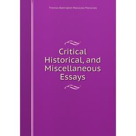 

Книга Critical Historical, and Miscellaneous Essays