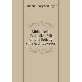 

Книга Bibliotheks Techniks: Mit einem Beitrag zum Archivswesen