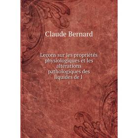 

Книга Leçons sur les propriétés physiologiques et les altérations pathologiques des liquides de l1