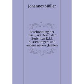 

Книга Beschreibung der Insel Java: Nach den Berichten R. J. l. Kussendragers und andern neuen Quellen