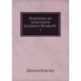 

Книга Orationes ex recensione Guilielmi Dindorfii 1