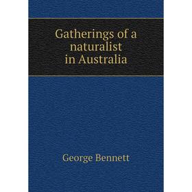 

Книга Gatherings of a naturalist in Australia