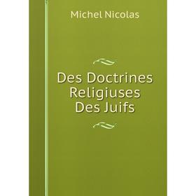 

Книга Des Doctrines Religiuses Des Juifs