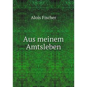 

Книга Aus meinem Amtsleben