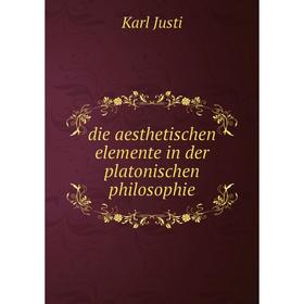 

Книга Die aesthetischen elemente in der platonischen philosophie
