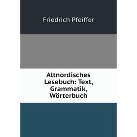 

Книга Altnordisches Lesebuch: Text, Grammatik, Wörterbuch