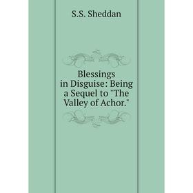 

Книга Blessings in Disguise: Being a Sequel to The Valley of Achor.