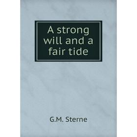 

Книга A strong will and a fair tide