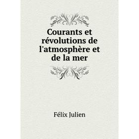 

Книга Courants et révolutions de l'atmosphère et de la mer