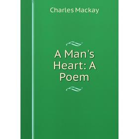 

Книга A Man's Heart: A Poem