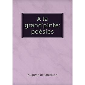 

Книга A la grand'pinte: poésies