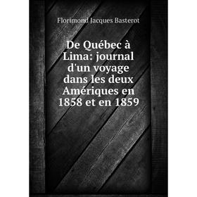 

Книга De Québec à Lima: journal d'un voyage dans les deux Amériques en 1858 et en 1859