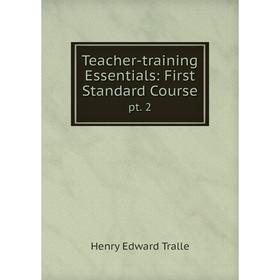 

Книга Teacher-training Essentials: First Standard Course pt. 2
