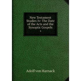 

Книга New Testament Studies Iv: The Date of the Acts and the Synoptic Gospels 4