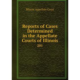 

Книга Reports of Cases Determined in the Appellate Courts of Illinois 201