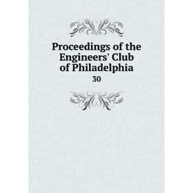 

Книга Proceedings of the Engineers' Club of Philadelphia 30