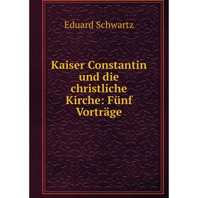 

Книга Kaiser Constantin und die christliche Kirche: Fünf Vorträge