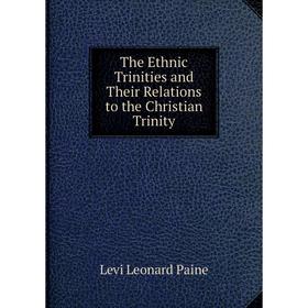 

Книга The Ethnic Trinities and Their Relations to the Christian Trinity