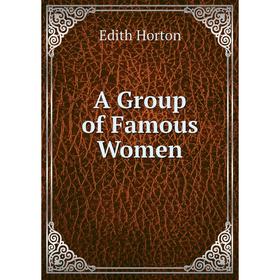 

Книга A Group of Famous Women