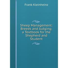 

Книга Sheep Management: Breeds and Judging; a Textbook for the Shepherd and Student