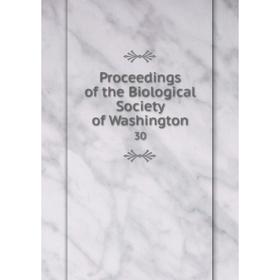 

Книга Proceedings of the Biological Society of Washington 30
