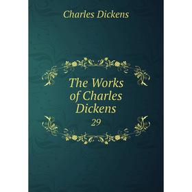 

Книга The Works of Charles Dickens 29