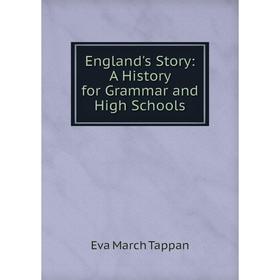 

Книга England's Story: A History for Grammar and High Schools