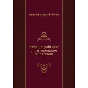 

Книга Souvenirs politiques et parlementaires d'un témoin 1