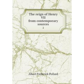 

Книга The reign of Henry VII from contemporary sources 2