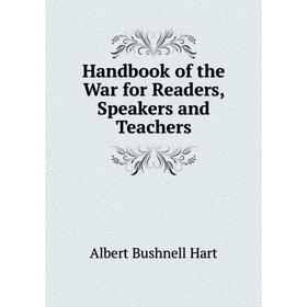 

Книга Handbook of the War for Readers, Speakers and Teachers