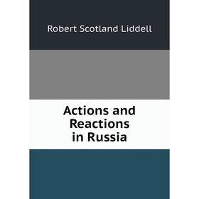 

Книга Actions and Reactions in Russia