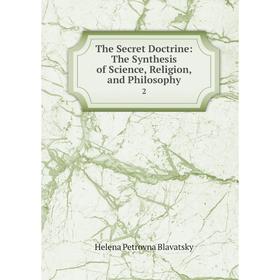 

Книга The Secret Doctrine: The Synthesis of Science, Religion, and Philosophy 2