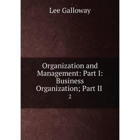 

Книга Organization and Management: Part I: Business Organization; Part II2