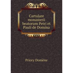 

Книга Cartulare monasterii beatorum Petri et Pauli de Domina
