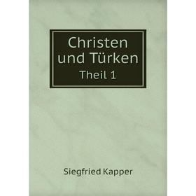 

Книга Christen und Türken Theil 1