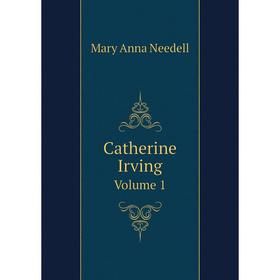 

Книга Catherine Irving Volume 1
