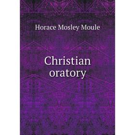

Книга Christian oratory